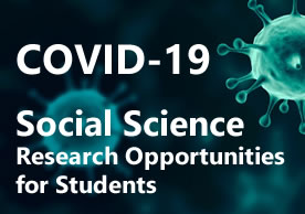 COVID-19 Social Science Research Opportunities for Students
